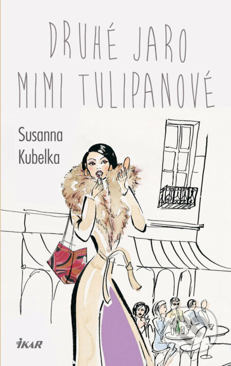 E-kniha: Druhé jaro Mimi Tulipanové (Susanna Kubelka). Ikar CZ, 2016 E-kniha: Druhé jaro Mimi Tulipanové (Susanna Kubelka). Ikar CZ, 2016
