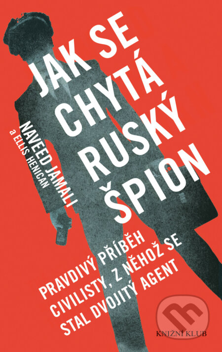 E-kniha: Jak se chytá ruský špion (Ellis Henican a Naveed Jamali). Knižní klub, 2016 E-kniha: Jak se chytá ruský špion (Ellis Henican a Naveed Jamali). Knižní klub, 2016