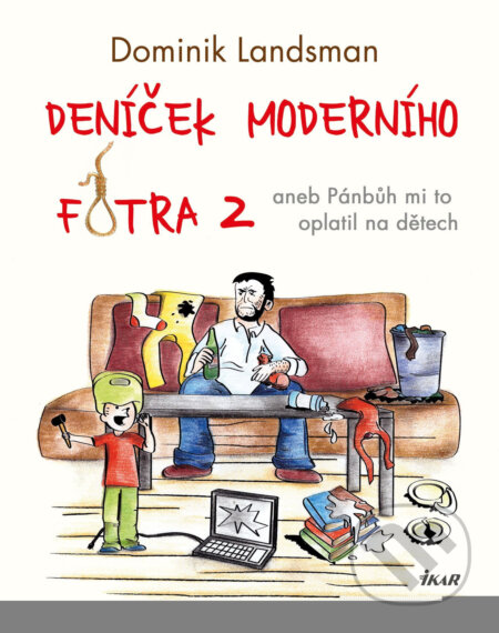 E-kniha: Deníček moderního fotra 2 (Dominik Landsman). Ikar CZ, 2015 E-kniha: Deníček moderního fotra 2 (Dominik Landsman). Ikar CZ, 2015