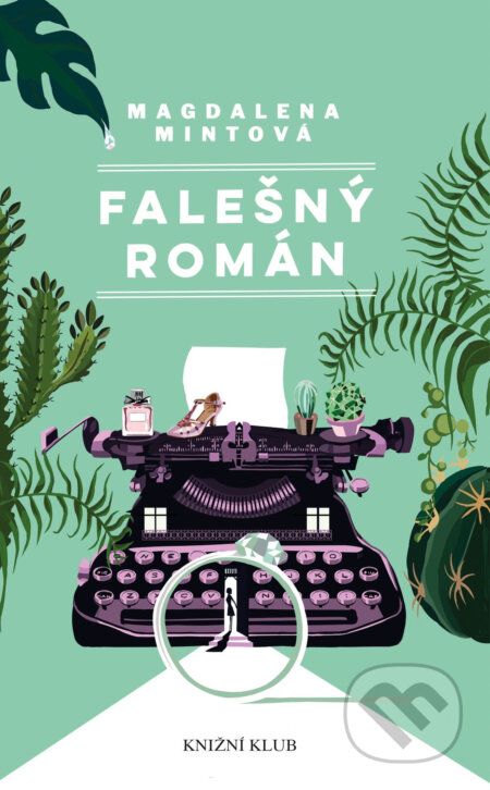 E-kniha: Falešný román (Magdalena Mintová). Knižní klub, 2017 E-kniha: Falešný román (Magdalena Mintová). Knižní klub, 2017