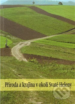 Kniha: Příroda a krajina v okolí Svaté Heleny (Pavel Klvač). , 2011 Kniha: Příroda a krajina v okolí Svaté Heleny (Pavel Klvač). , 2011