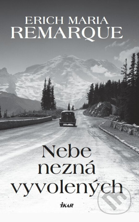 E-kniha: Nebe nezná vyvolených (Erich Maria Remarque). Ikar CZ, 2016 E-kniha: Nebe nezná vyvolených (Erich Maria Remarque). Ikar CZ, 2016