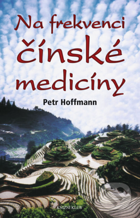 E-kniha: Na frekvenci čínské medicíny (Petr Hoffmann). Knižní klub, 2008 E-kniha: Na frekvenci čínské medicíny (Petr Hoffmann). Knižní klub, 2008