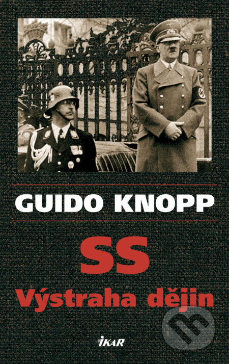 E-kniha: SS - Výstraha dějin (Guido Knopp). Ikar CZ, 2012 E-kniha: SS - Výstraha dějin (Guido Knopp). Ikar CZ, 2012