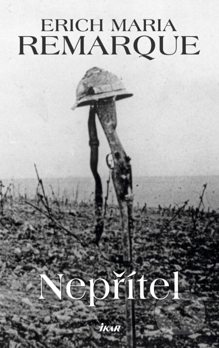 E-kniha: Nepřítel (Erich Maria Remarque). Ikar CZ, 2018 E-kniha: Nepřítel (Erich Maria Remarque). Ikar CZ, 2018