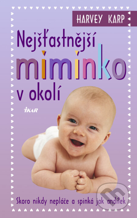 E-kniha: Nejšťastnější miminko v okolí (Harvey Karp). Ikar CZ, 2018 E-kniha: Nejšťastnější miminko v okolí (Harvey Karp). Ikar CZ, 2018