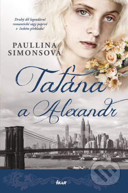 E-kniha: Taťána a Alexandr (Paullina Simons). Ikar CZ, 2017 E-kniha: Taťána a Alexandr (Paullina Simons). Ikar CZ, 2017