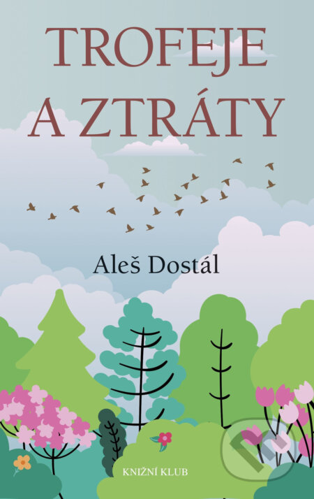 E-kniha: Trofeje a ztráty (Aleš Dostál). Knižní klub, 2018 E-kniha: Trofeje a ztráty (Aleš Dostál). Knižní klub, 2018