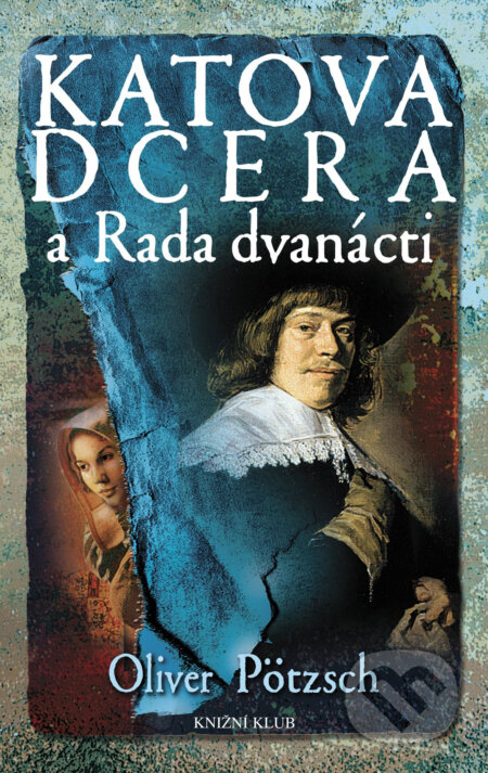 E-kniha: Katova dcera a Rada dvanácti (Oliver Pötzsch). Knižní klub, 2018 E-kniha: Katova dcera a Rada dvanácti (Oliver Pötzsch). Knižní klub, 2018