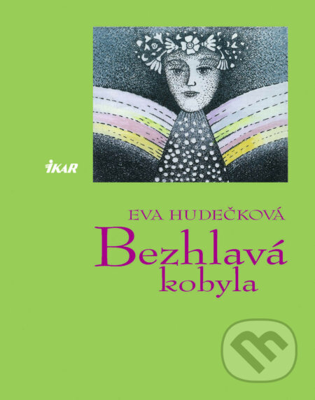 E-kniha: Bezhlavá kobyla (Eva Hudečková). Ikar CZ, 2011 E-kniha: Bezhlavá kobyla (Eva Hudečková). Ikar CZ, 2011