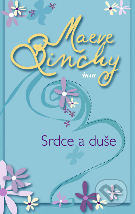 E-kniha: Srdce a duše (Maeve Binchy). Ikar CZ, 2011 E-kniha: Srdce a duše (Maeve Binchy). Ikar CZ, 2011