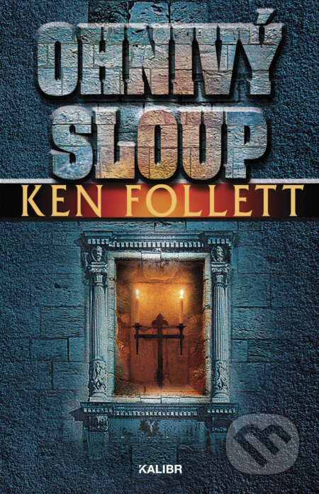 E-kniha: Ohnivý sloup (Ken Follett). Kalibr, 2018 E-kniha: Ohnivý sloup (Ken Follett). Kalibr, 2018
