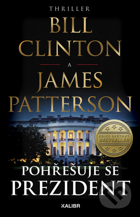 E-kniha: Pohřešuje se prezident (Bill Clinton a James Patterson). Kalibr, 2018 E-kniha: Pohřešuje se prezident (Bill Clinton a James Patterson). Kalibr, 2018