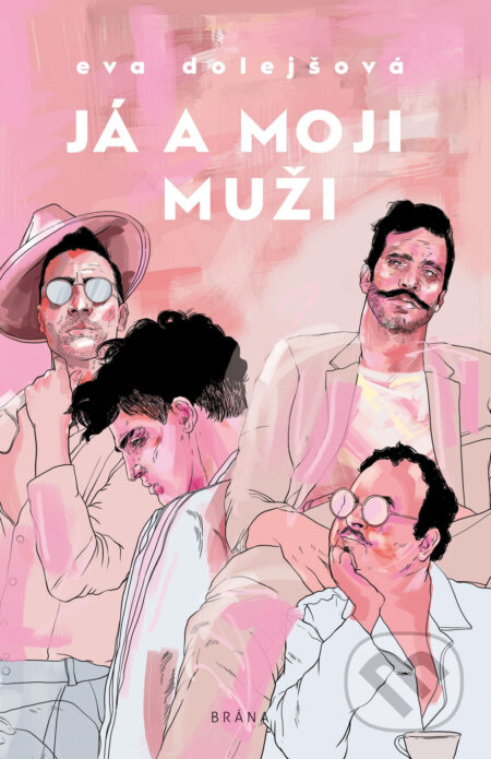 E-kniha: Já a moji muži (Eva Dolejšová). Brána, 2019 E-kniha: Já a moji muži (Eva Dolejšová). Brána, 2019