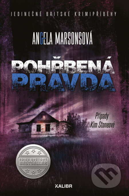 E-kniha: Případy Kim Stoneové 6: Pohřbená pravda (Angela Marsons). Kalibr, 2018 E-kniha: Případy Kim Stoneové 6: Pohřbená pravda (Angela Marsons). Kalibr, 2018