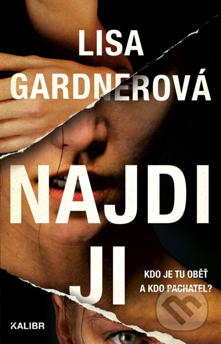 E-kniha: Najdi ji (Lisa Gardner). Kalibr, 2018 E-kniha: Najdi ji (Lisa Gardner). Kalibr, 2018