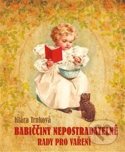 Kniha: Babiččiny nepostradatelné rady pro vaření (Klára Trnková). Studio Trnka, 2019 Kniha: Babiččiny nepostradatelné rady pro vaření (Klára Trnková). Studio Trnka, 2019