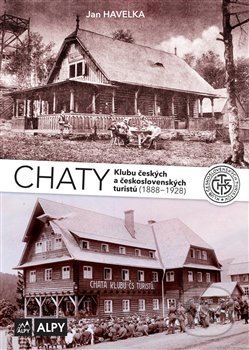 Kniha: Chaty Klubu českých a československých turistů 1 (Jan Havelka). Alpy Praha, 2019 Kniha: Chaty Klubu českých a československých turistů 1 (Jan Havelka). Alpy Praha, 2019