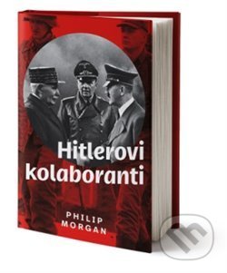 Kniha: Hitlerovi kolaboranti (Phillip Morgan). Pangea, 2019 Kniha: Hitlerovi kolaboranti (Phillip Morgan). Pangea, 2019