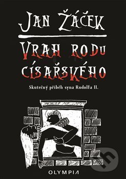 Kniha: Vrah rodu císařského (Jan Žáček). Olympia, 2019 Kniha: Vrah rodu císařského (Jan Žáček). Olympia, 2019
