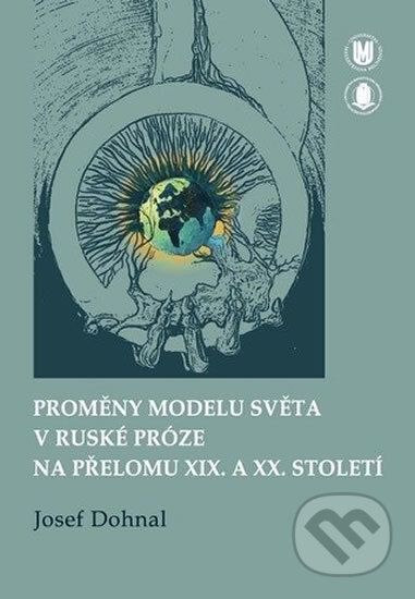 Kniha: Proměny modelu světa v ruské próze na přelomu XIX. a XX. století (Josef Dohnal). Muni Press, 2012 Kniha: Proměny modelu světa v ruské próze na přelomu XIX. a XX. století (Josef Dohnal). Muni Press, 2012