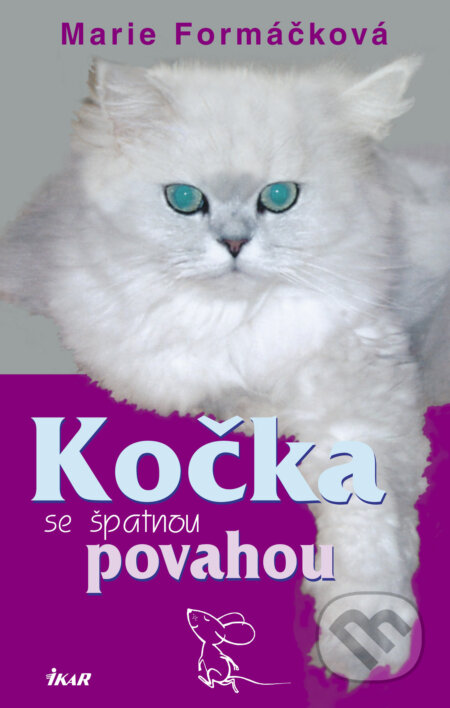 Kočka se špatnou povahou - Marie Formáčková, Ikar CZ, 2005