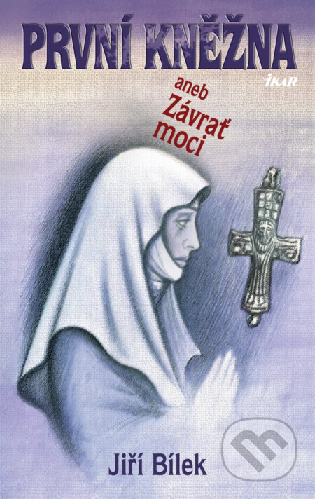 E-kniha: První kněžna aneb Závrať moci (Bílek Jiří a Jiří Bílek). Ikar CZ, 2000 E-kniha: První kněžna aneb Závrať moci (Bílek Jiří a Jiří Bílek). Ikar CZ, 2000