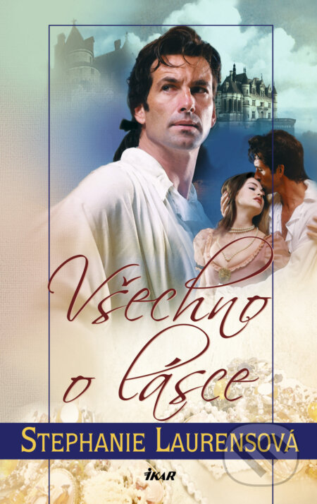 E-kniha: Všechno o lásce (Stephanie Laurens). Ikar CZ, 2011 E-kniha: Všechno o lásce (Stephanie Laurens). Ikar CZ, 2011