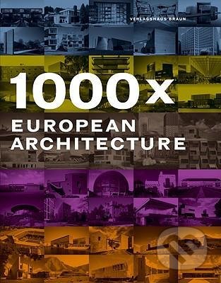 Kniha: 1000 European Architecture (Joachim Fischer). Braun, 2007 Kniha: 1000 European Architecture (Joachim Fischer). Braun, 2007