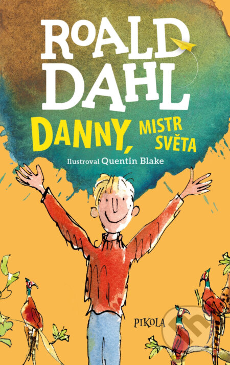 E-kniha: Danny, mistr světa (Roald Dahl). Pikola, 2017 E-kniha: Danny, mistr světa (Roald Dahl). Pikola, 2017