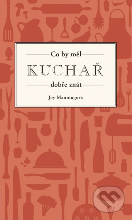 E-kniha: Co by měl kuchař dobře znát (Joy Manning). Esence, 2018 E-kniha: Co by měl kuchař dobře znát (Joy Manning). Esence, 2018