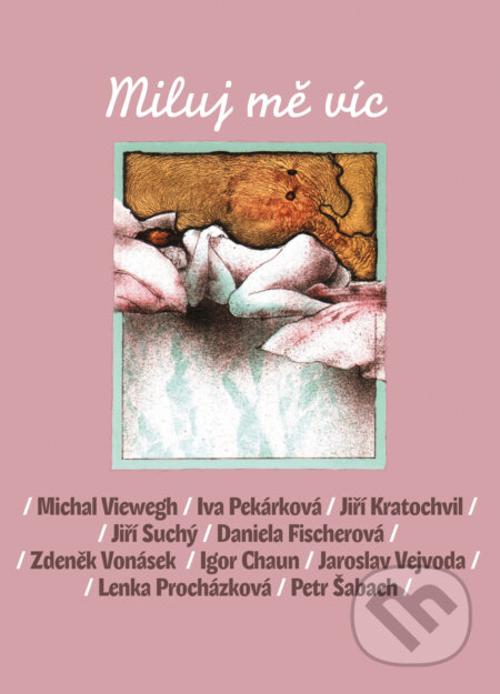 E-kniha: Miluj mě víc (Daniela Fischerová, Iva Pekárková, Jiří Kratochvil, Jiří Suchý a Michal Viewegh). Listen, 2018 E-kniha: Miluj mě víc (Daniela Fischerová, Iva Pekárková, Jiří Kratochvil, Jiří Suchý a Michal Viewegh). Listen, 2018
