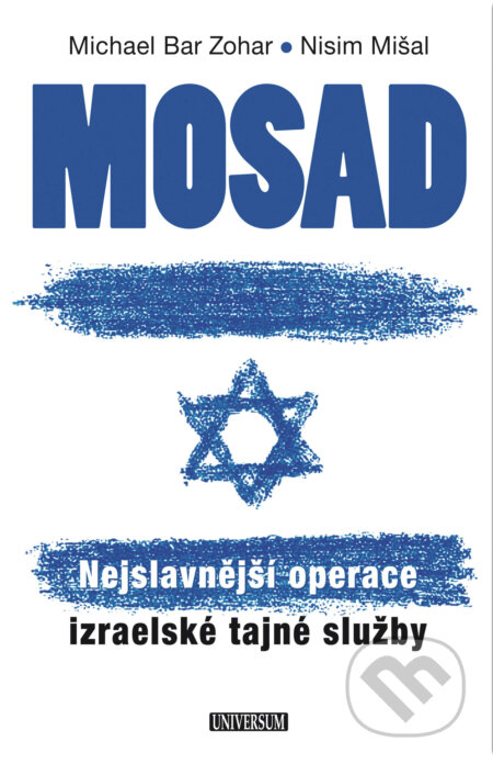 E-kniha: Mosad: Nejslavnější operace izraelské tajné služby (Michael Bar Zohar a Nisim Mišal). X Nakladatelství Universum, 2017 E-kniha: Mosad: Nejslavnější operace izraelské tajné služby (Michael Bar Zohar a Nisim Mišal). X Nakladatelství Universum, 2017