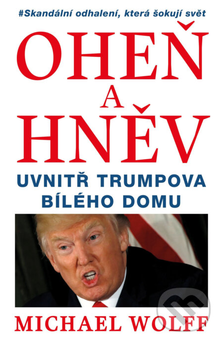 E-kniha: Oheň a hněv (Michael Wolff). X Nakladatelství Universum, 2018 E-kniha: Oheň a hněv (Michael Wolff). X Nakladatelství Universum, 2018