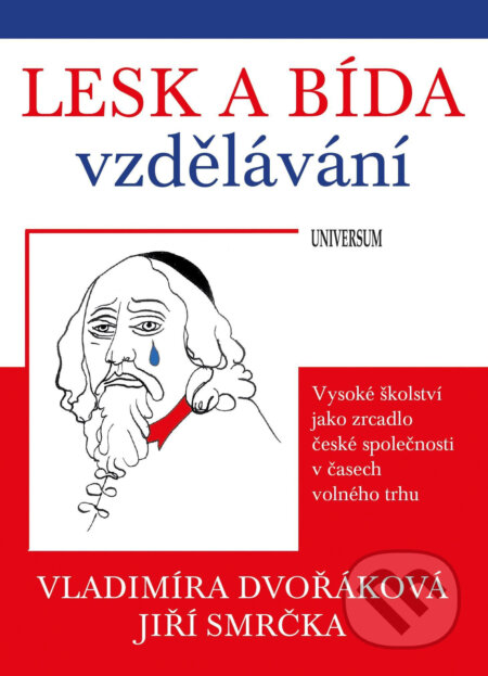 E-kniha: Lesk a bída vzdělávání (Jiří Smrčka a Vladimíra Dvořáková). X Nakladatelství Universum, 2018 E-kniha: Lesk a bída vzdělávání (Jiří Smrčka a Vladimíra Dvořáková). X Nakladatelství Universum, 2018