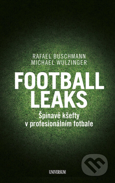 E-kniha: Football Leaks (Michael Wulzinger a Rafael Buschmann). X Nakladatelství Universum, 2018 E-kniha: Football Leaks (Michael Wulzinger a Rafael Buschmann). X Nakladatelství Universum, 2018