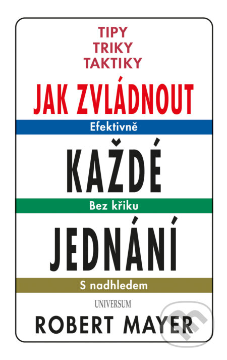 E-kniha: Jak zvládnout každé jednání (Robert Mayer). X Nakladatelství Universum, 2017 E-kniha: Jak zvládnout každé jednání (Robert Mayer). X Nakladatelství Universum, 2017