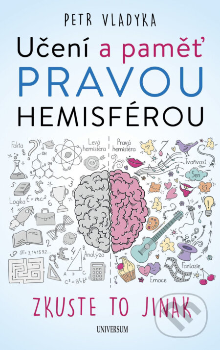 E-kniha: Učení a paměť pravou hemisférou (Petr Vladyka). X Nakladatelství Universum, 2018 E-kniha: Učení a paměť pravou hemisférou (Petr Vladyka). X Nakladatelství Universum, 2018