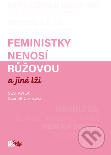 E-kniha: Feministky nenosí růžovou a jiné lži (Scarlett Curtis). CooBoo CZ, 2019 E-kniha: Feministky nenosí růžovou a jiné lži (Scarlett Curtis). CooBoo CZ, 2019