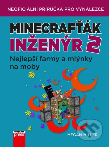 E-kniha: Minecrafťák inženýr 2 (Megan Miller). Computer Press, 2019 E-kniha: Minecrafťák inženýr 2 (Megan Miller). Computer Press, 2019