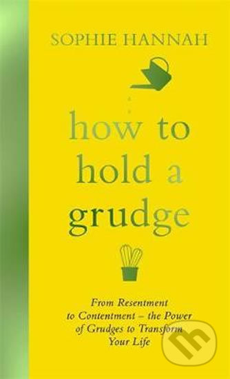 Kniha: How to Hold a Grudge (Sophie Hannah). Hodder and Stoughton, 2019 Kniha: How to Hold a Grudge (Sophie Hannah). Hodder and Stoughton, 2019
