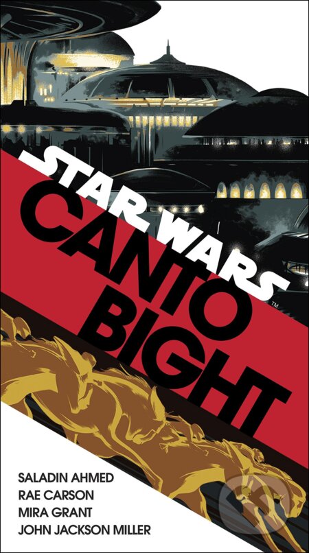 Kniha: Canto Bight (Star Wars) (John Jackson Miller, Mira Grant, Rae Carson a Saladin Ahmed). Arrow Books, 2018 Kniha: Canto Bight (Star Wars) (John Jackson Miller, Mira Grant, Rae Carson a Saladin Ahmed). Arrow Books, 2018