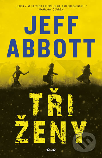 Kniha: Tři ženy (Jeff Abbott). Ikar CZ, 2019 Kniha: Tři ženy (Jeff Abbott). Ikar CZ, 2019