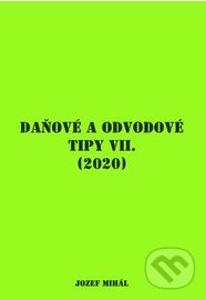 Kniha: Daňové a odvodové tipy VII. (2020) (Jozef Mihál). KO&KA, 2019 Kniha: Daňové a odvodové tipy VII. (2020) (Jozef Mihál). KO&KA, 2019