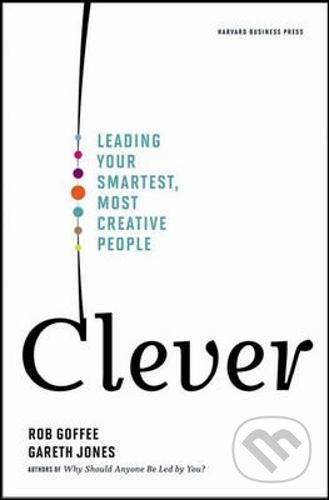 Kniha: Clever (Gareth Jones a Rob Goffee). Harvard Business Press, 2009 Kniha: Clever (Gareth Jones a Rob Goffee). Harvard Business Press, 2009