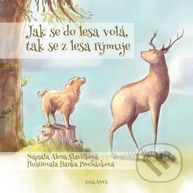Jak se do lesa volá, tak se z lesa rýmuje - Alena Slavíčková, Hana Procházková (Ilustrácie), Daranus, 2019
