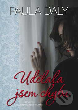 Kniha: Udělala jsem chybu (Paula Daly). BB/art, 2019 Kniha: Udělala jsem chybu (Paula Daly). BB/art, 2019
