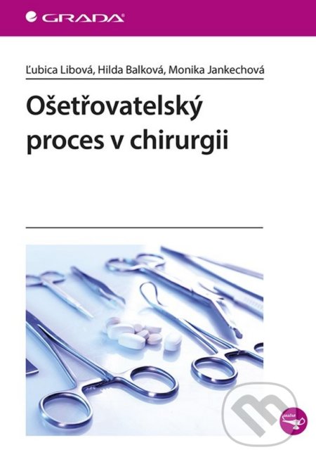Kniha: Ošetřovatelský proces v chirurgii (Hilda Balková, Ľubica Libová a Monika Jankechová). Grada, 2019 Kniha: Ošetřovatelský proces v chirurgii (Hilda Balková, Ľubica Libová a Monika Jankechová). Grada, 2019