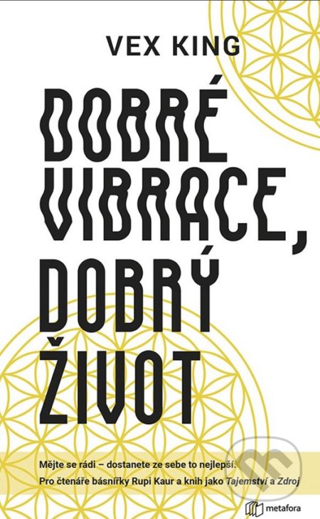 Kniha: Dobré vibrace, dobrý život (Vex King). Metafora, 2019 Kniha: Dobré vibrace, dobrý život (Vex King). Metafora, 2019
