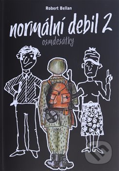 Kniha: Normální debil 2 (Robert Bellan). Dolmen, 2019 Kniha: Normální debil 2 (Robert Bellan). Dolmen, 2019